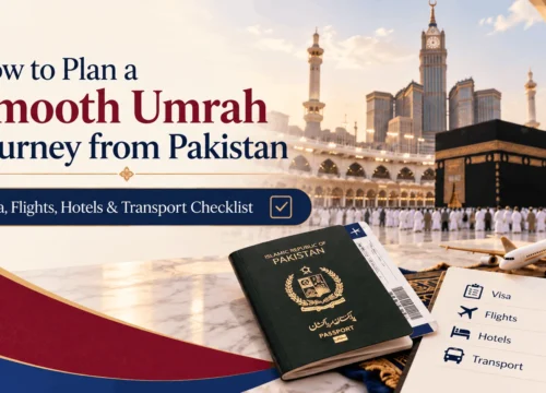 How to Plan a Smooth Umrah Journey from Pakistan: Visa, Flights, Hotels & Transport Checklist